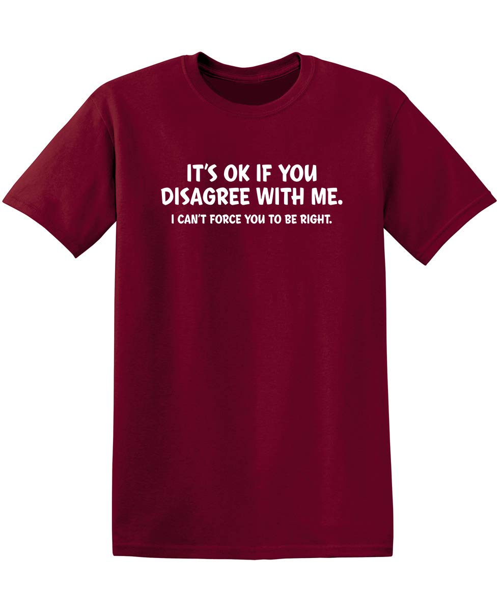 It's Ok If You Disagree with Me Funny Mens Graphics T Shirts | Adult Humor Graphic Tees | Novelty Sarcastic T-Shirts