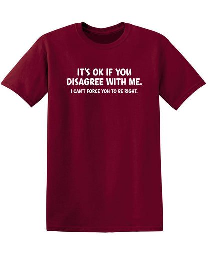 It's Ok If You Disagree with Me Funny Mens Graphics T Shirts | Adult Humor Graphic Tees | Novelty Sarcastic T-Shirts