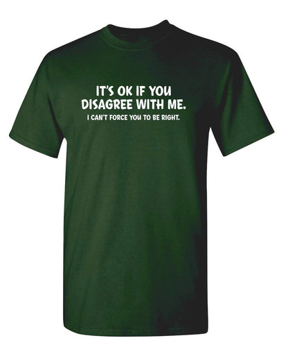 It's Ok If You Disagree with Me Funny Mens Graphics T Shirts | Adult Humor Graphic Tees | Novelty Sarcastic T-Shirts