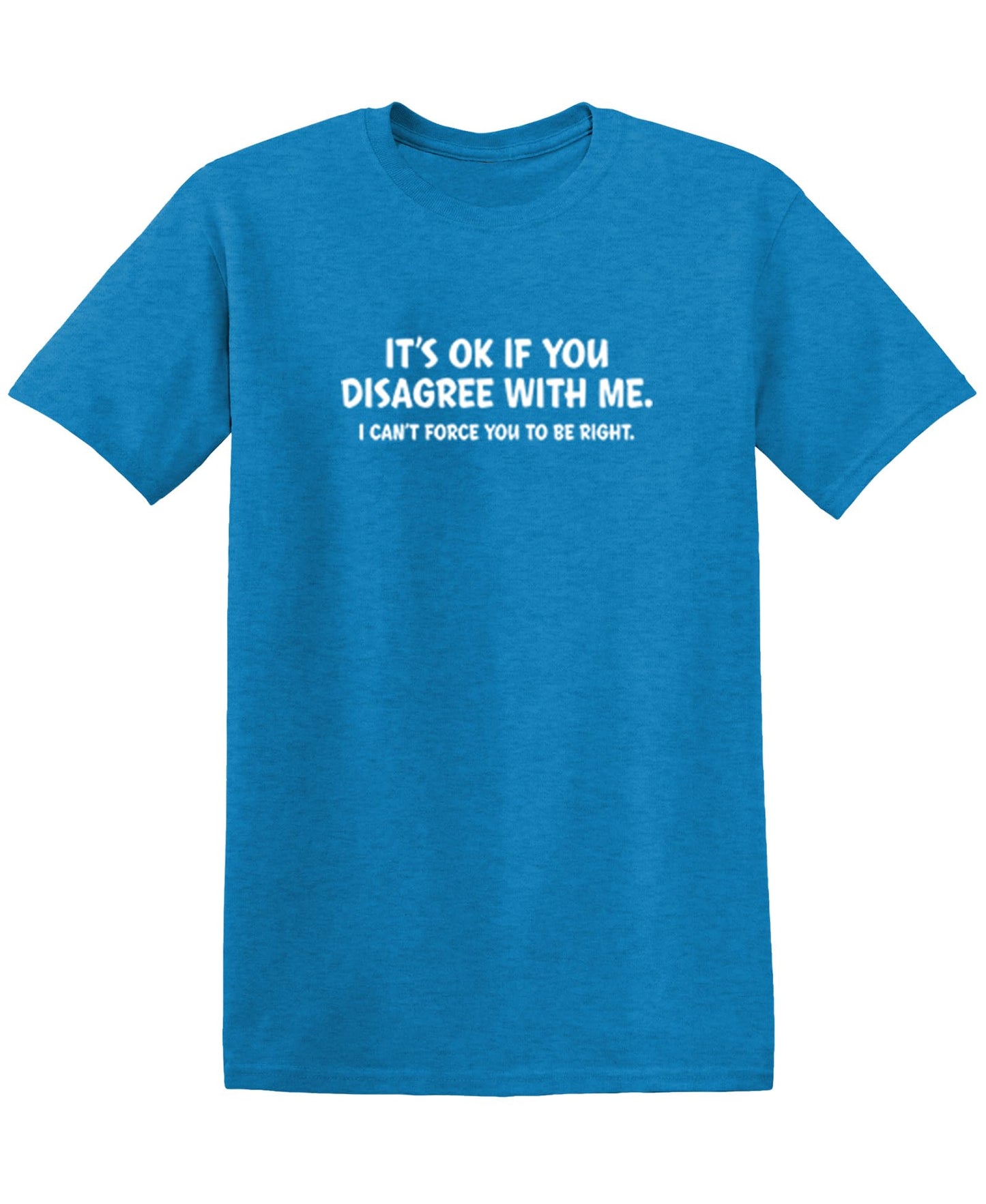 It's Ok If You Disagree with Me Funny Mens Graphics T Shirts | Adult Humor Graphic Tees | Novelty Sarcastic T-Shirts