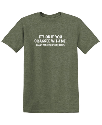 It's Ok If You Disagree with Me Funny Mens Graphics T Shirts | Adult Humor Graphic Tees | Novelty Sarcastic T-Shirts